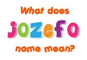 Meaning of Jozefo Name