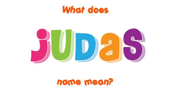 Judas Name Meaning Of Judas