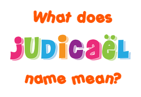 Meaning of Judicaël Name