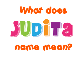 Meaning of Judita Name
