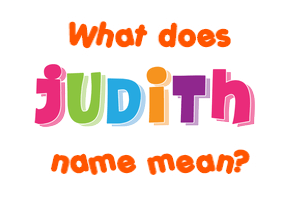 Meaning of Judith Name