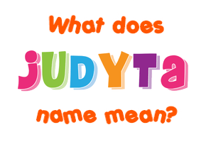 Meaning of Judyta Name