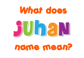 Meaning of Juhan Name