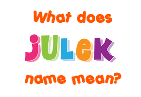 Meaning of Julek Name