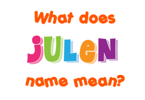 Meaning of Julen Name