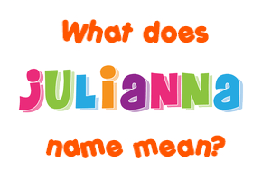 Julianna name - Meaning of Julianna