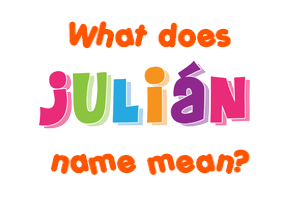 Meaning of Julián Name
