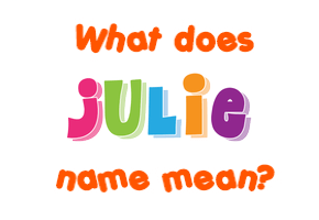 Meaning of Julie Name