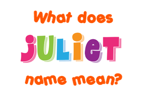Meaning of Juliet Name