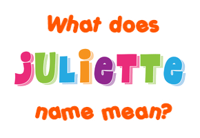 Meaning of Juliette Name