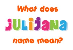 Meaning of Julijana Name