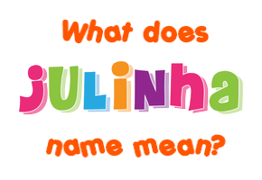 Meaning of Julinha Name