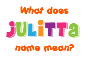 Meaning of Julitta Name