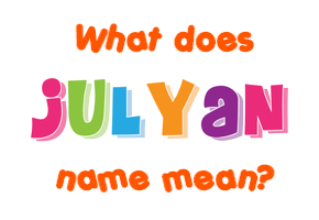 Meaning of Julyan Name