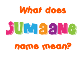 Meaning of Jumaane Name