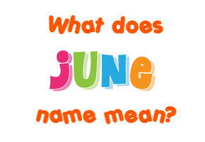 Meaning of June Name
