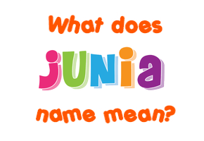 Meaning of Junia Name