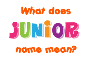 Meaning of Junior Name