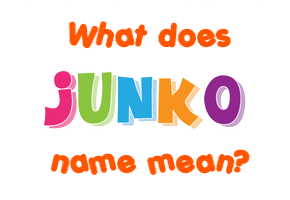 Meaning of Junko Name