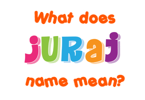 Meaning of Juraj Name