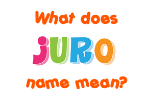 Meaning of Juro Name