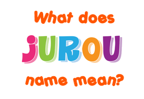 Meaning of Jurou Name