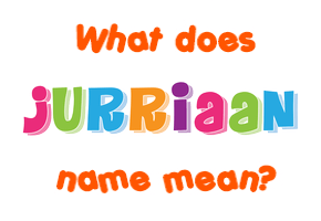 Meaning of Jurriaan Name