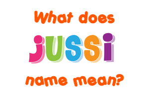 Meaning of Jussi Name