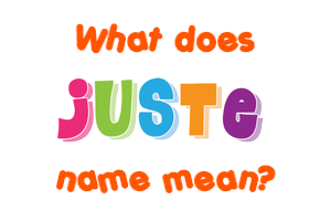Meaning of Juste Name