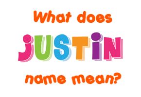 Meaning of Justin Name