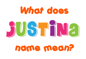 Meaning of Justina Name