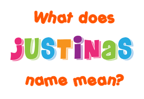 Meaning of Justinas Name