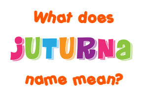 Meaning of Juturna Name