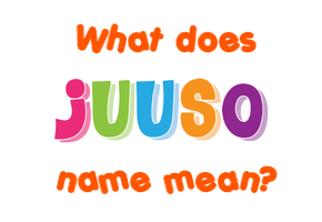 Meaning of Juuso Name
