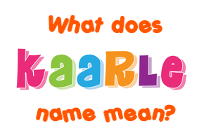 Meaning of Kaarle Name
