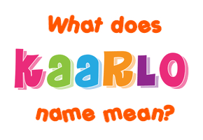 Meaning of Kaarlo Name
