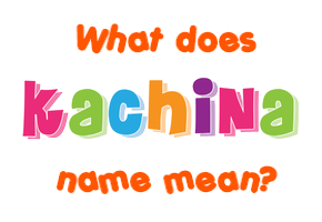 Meaning of Kachina Name