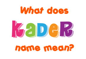 Meaning of Kader Name