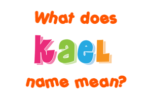 Meaning of Kael Name