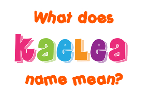 Meaning of Kaelea Name