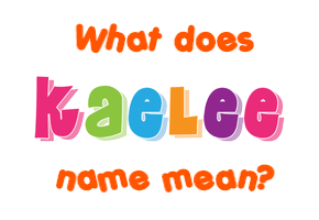 Meaning of Kaelee Name