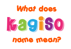 Meaning of Kagiso Name