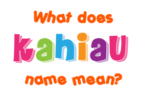 Meaning of Kahiau Name