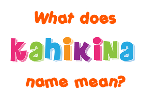 Meaning of Kahikina Name