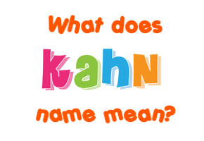 Meaning of Kahn Name