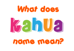 Meaning of Kahua Name