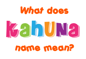 Meaning of Kahuna Name