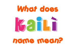 Meaning of Kailì Name