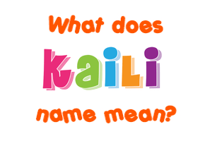 Meaning of Kaili Name