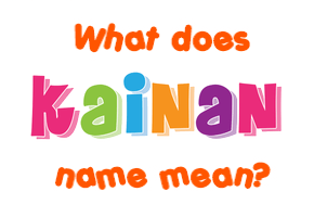 Meaning of Kainan Name